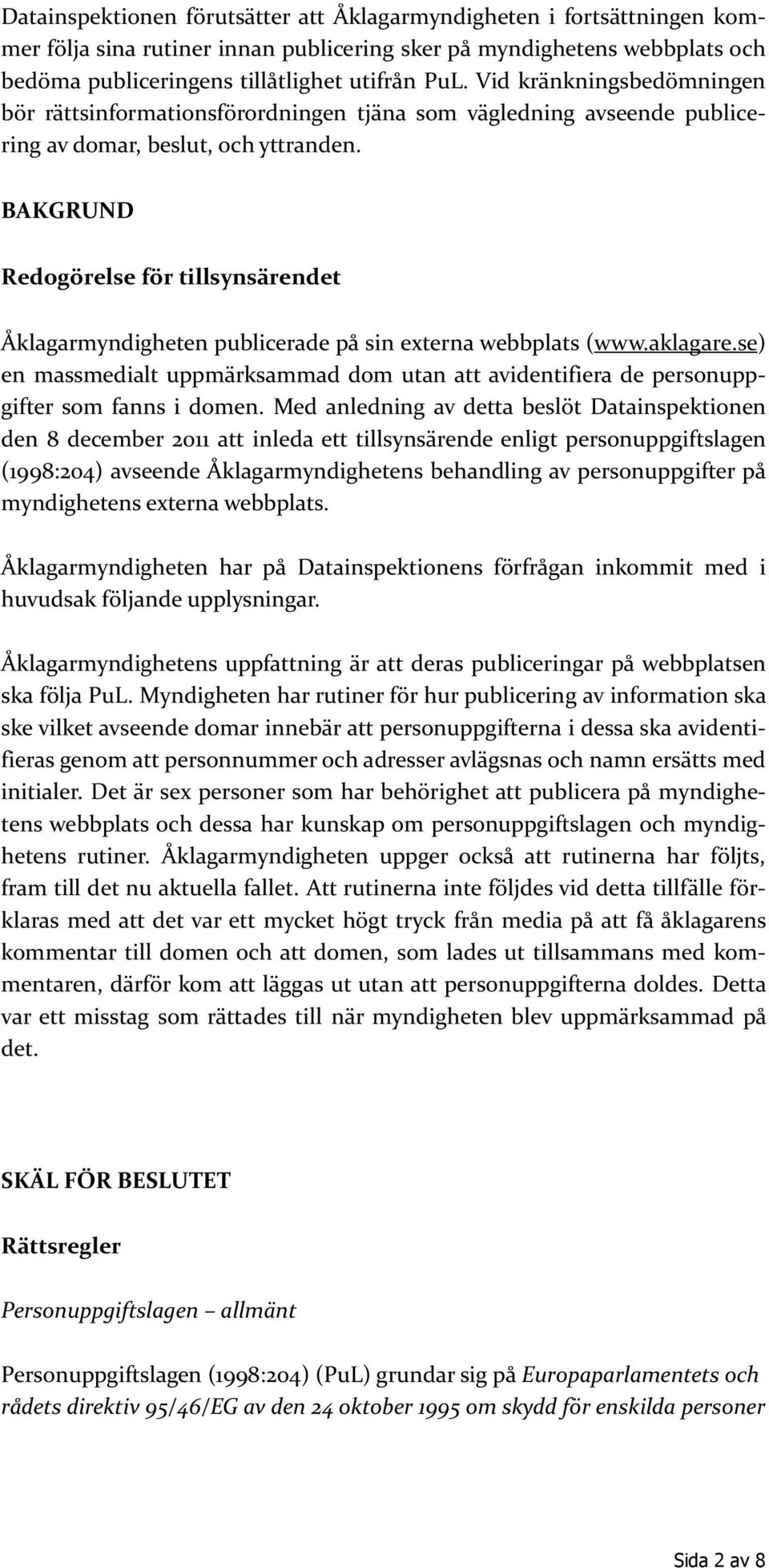 BAKGRUND Redogörelse för tillsynsärendet Åklagarmyndigheten publicerade på sin externa webbplats (www.aklagare.