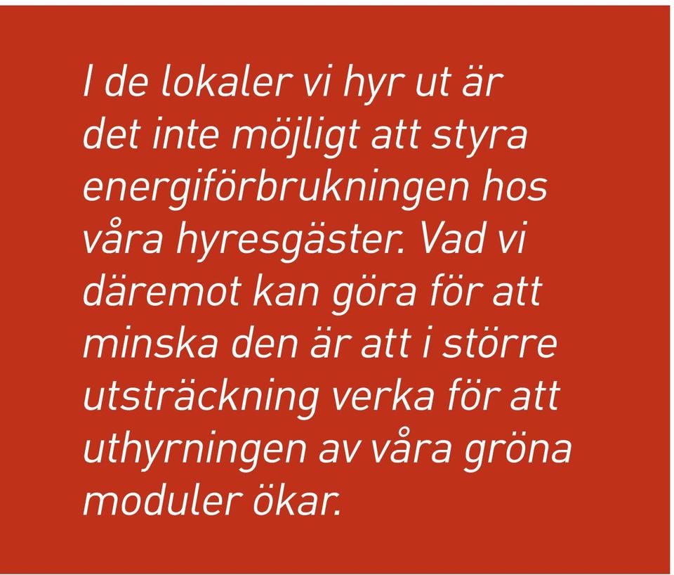 Vad vi däremot kan göra för att minska den är att i