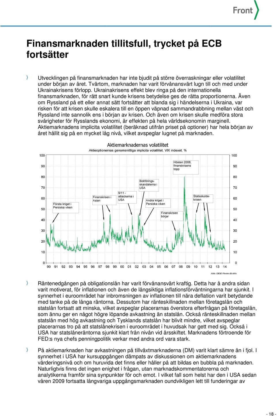 Ukrainakrisens effekt blev ringa på den internationella finansmarknaden, för rätt snart kunde krisens betydelse ges de rätta proportionerna.