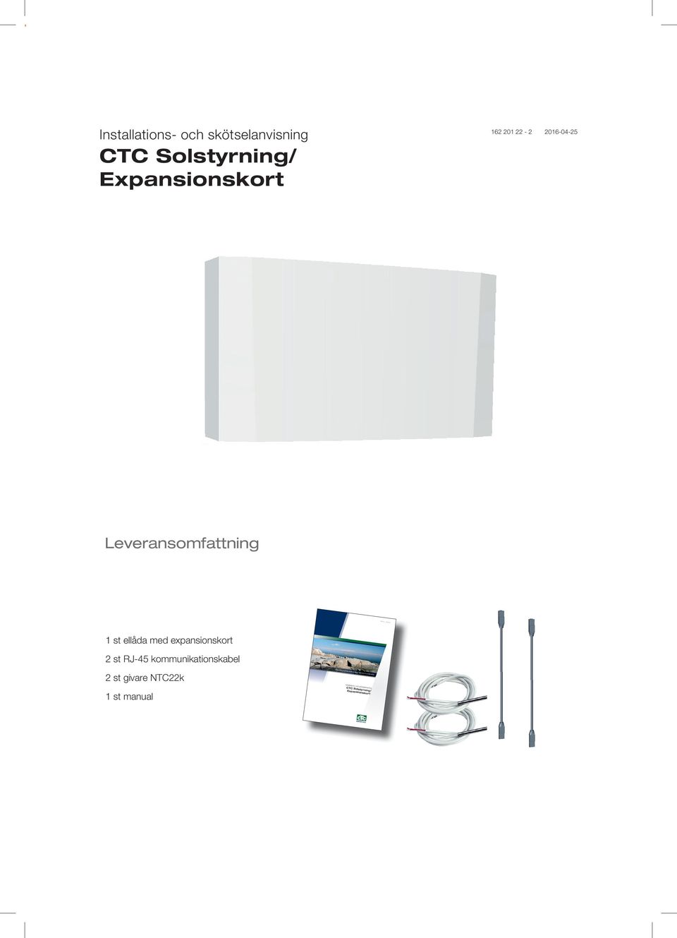 expansionskort 2 st RJ-45 kommunikationskabel 2 st givare NTC22k 1 st manual
