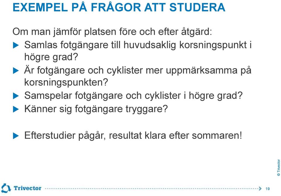 Är fotgängare och cyklister mer uppmärksamma på korsningspunkten?