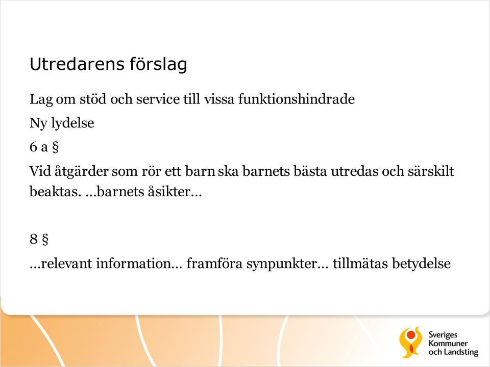 barn ska barnets bästa utredas och särskilt beaktas.