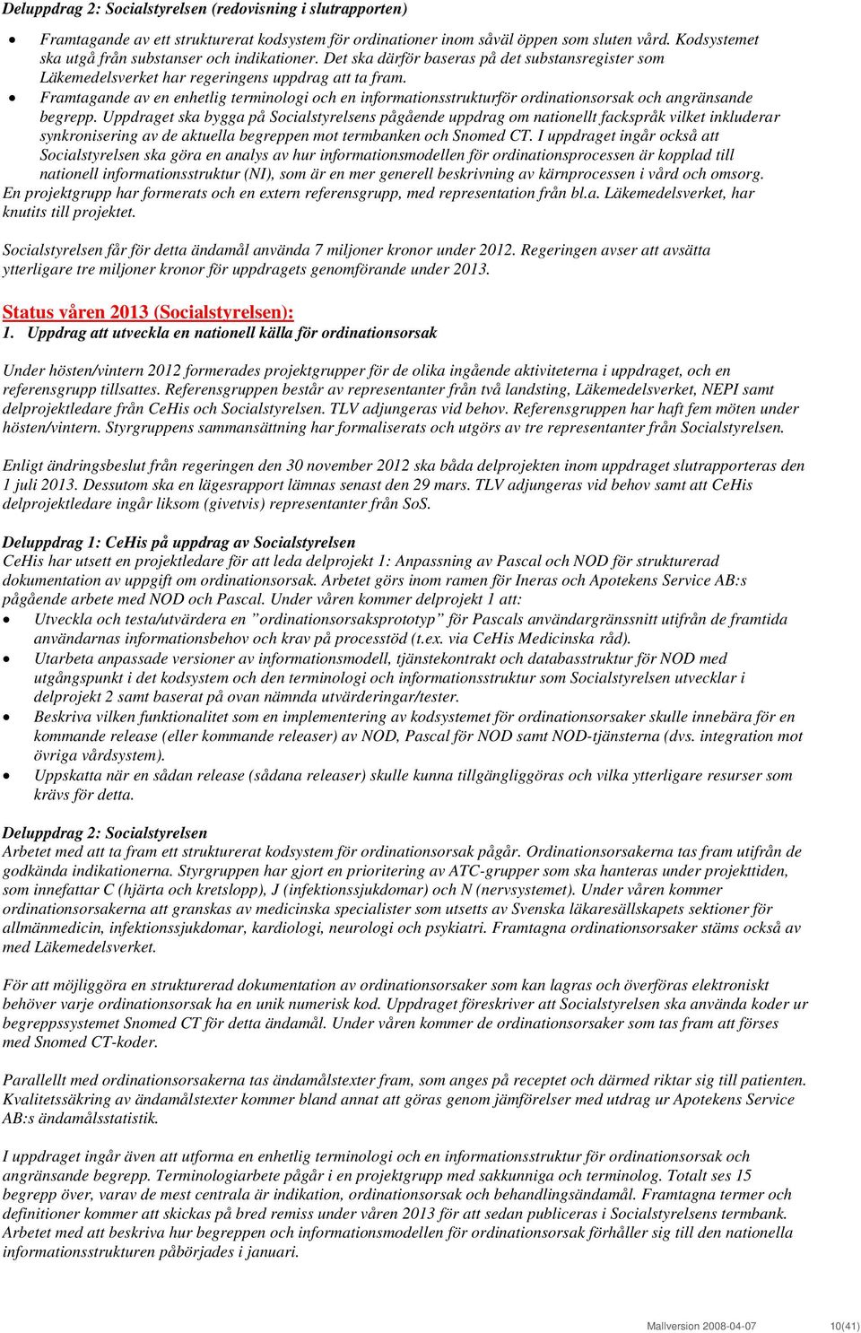 Framtagande av en enhetlig terminologi och en informationsstrukturför ordinationsorsak och angränsande begrepp.