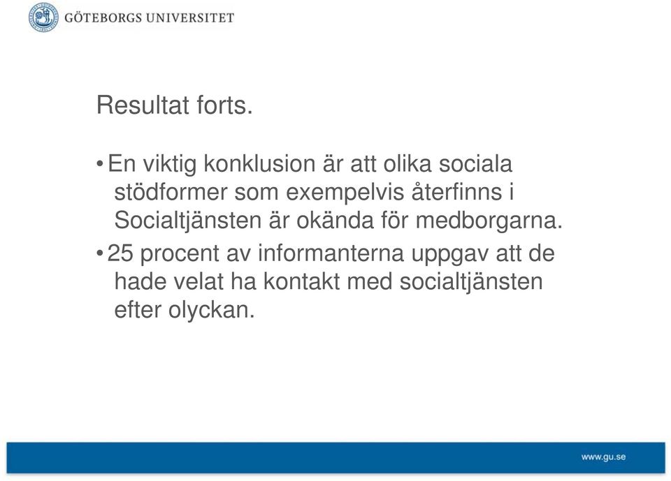 exempelvis återfinns i Socialtjänsten är okända för