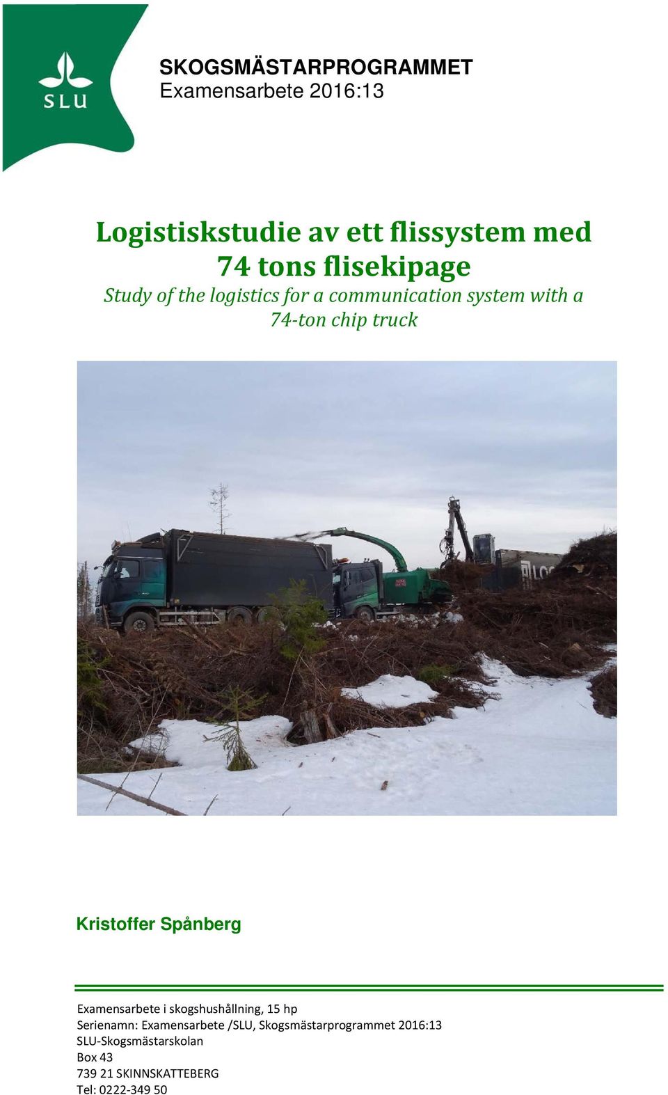 Kristoffer Spånberg Examensarbete i skogshushållning, 15 hp Serienamn: Examensarbete /SLU,