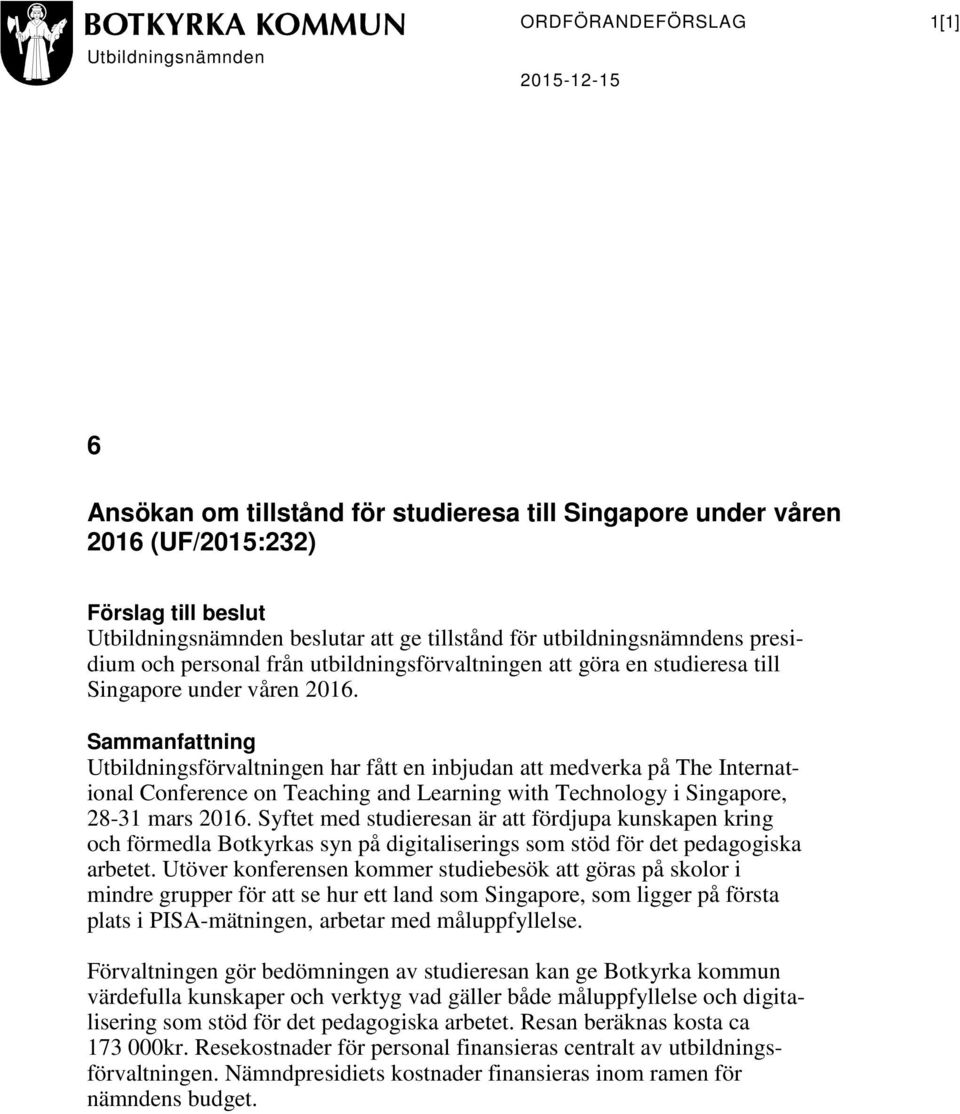 Sammanfattning Utbildningsförvaltningen har fått en inbjudan att medverka på The International Conference on Teaching and Learning with Technology i Singapore, 28-31 mars 2016.