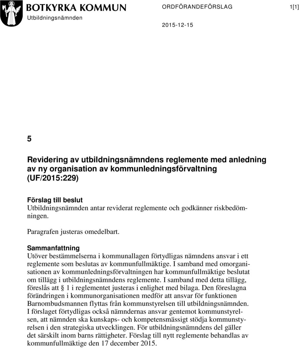 Sammanfattning Utöver bestämmelserna i kommunallagen förtydligas nämndens ansvar i ett reglemente som beslutas av kommunfullmäktige.