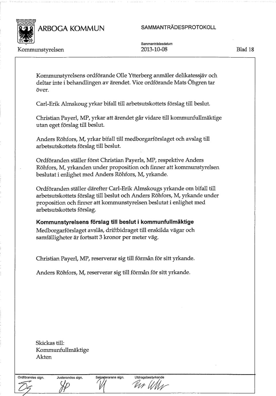 Christian Payerl, MP, yrkar att ärendet går vidare till kommunfullmäktige utan eget förslag till beslut.