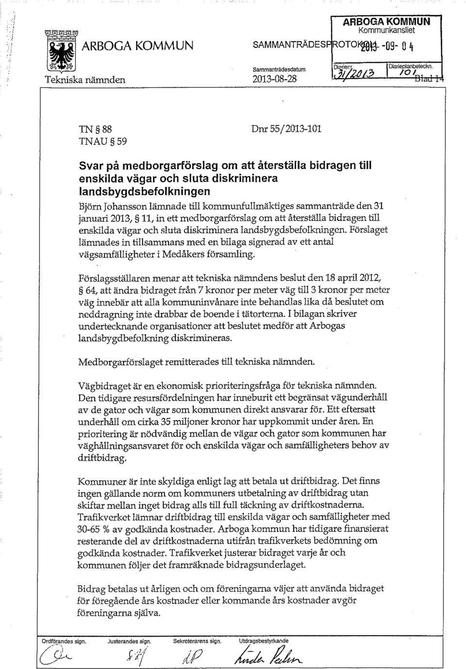 sammanträde den 31 januari 2013, 11, in ett medborgarförslag om att återställa bidragen till enskilda vägar och sluta diskriminera landsbygdsbefolkningen.