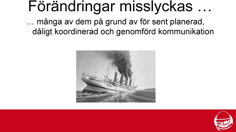 sent planerad, dåligt