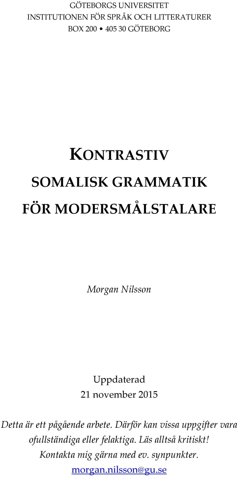 2015 Detta är ett pågående arbete.