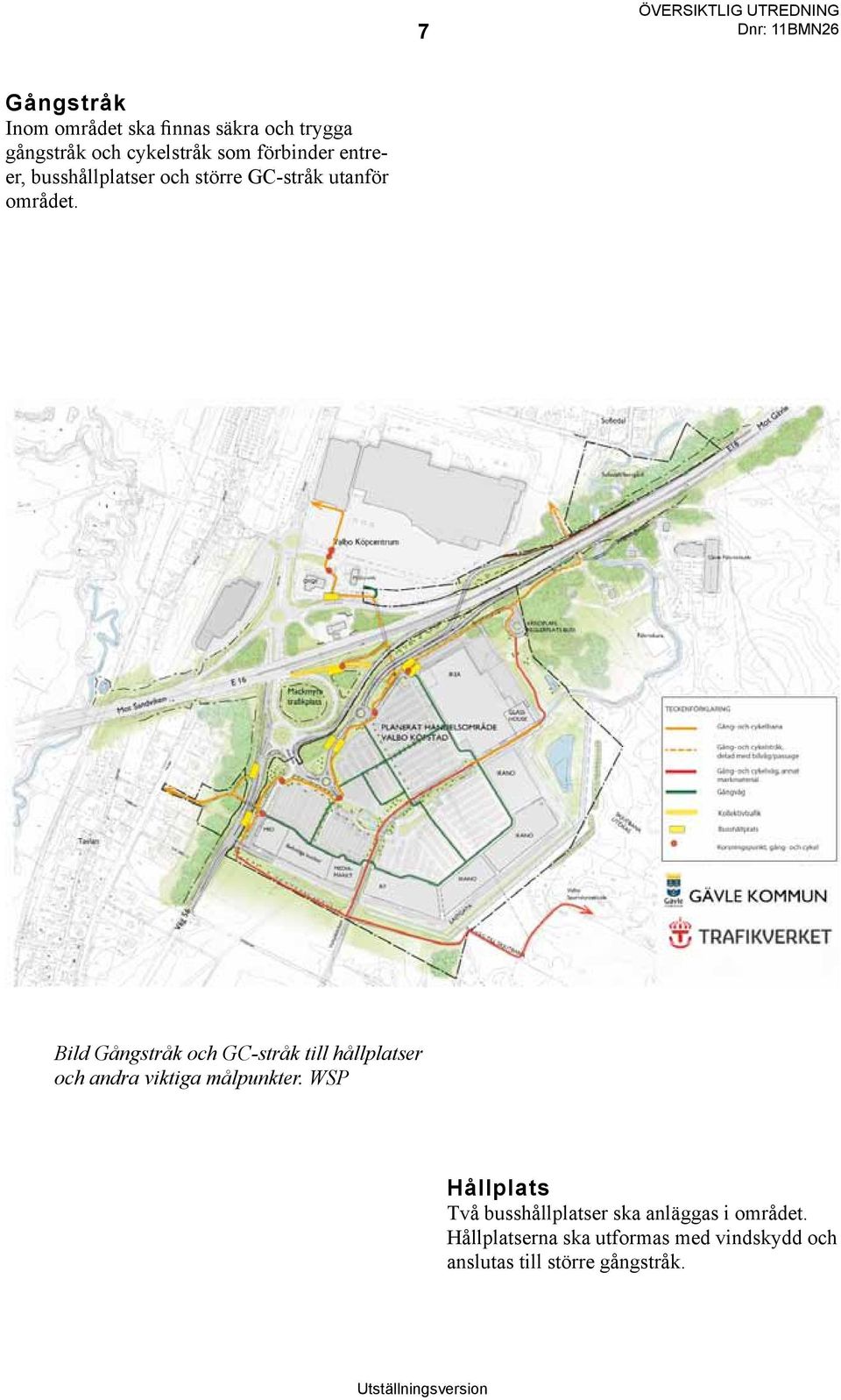 Bild Gångstråk och GC-stråk till hållplatser och andra viktiga målpunkter.