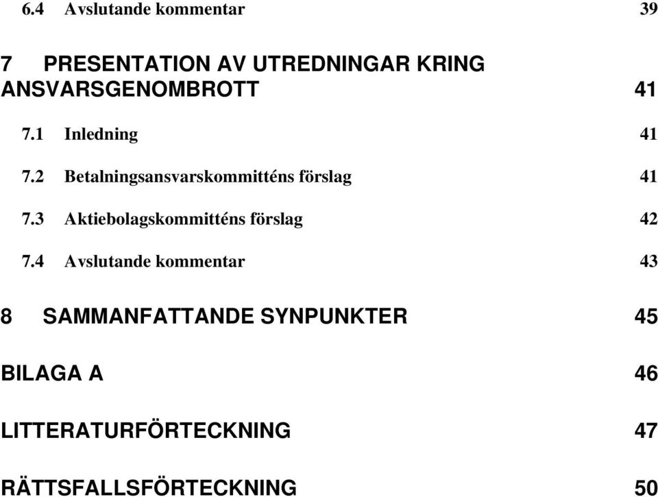 2 Betalningsansvarskommitténs förslag 41 7.