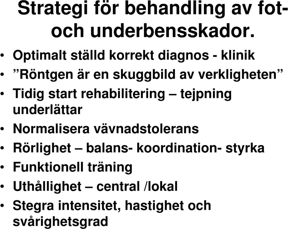 Tidig start rehabilitering tejpning underlättar Normalisera vävnadstolerans Rörlighet