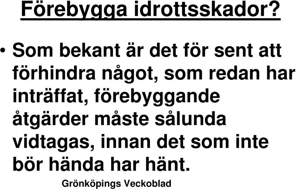 som redan har inträffat, förebyggande åtgärder