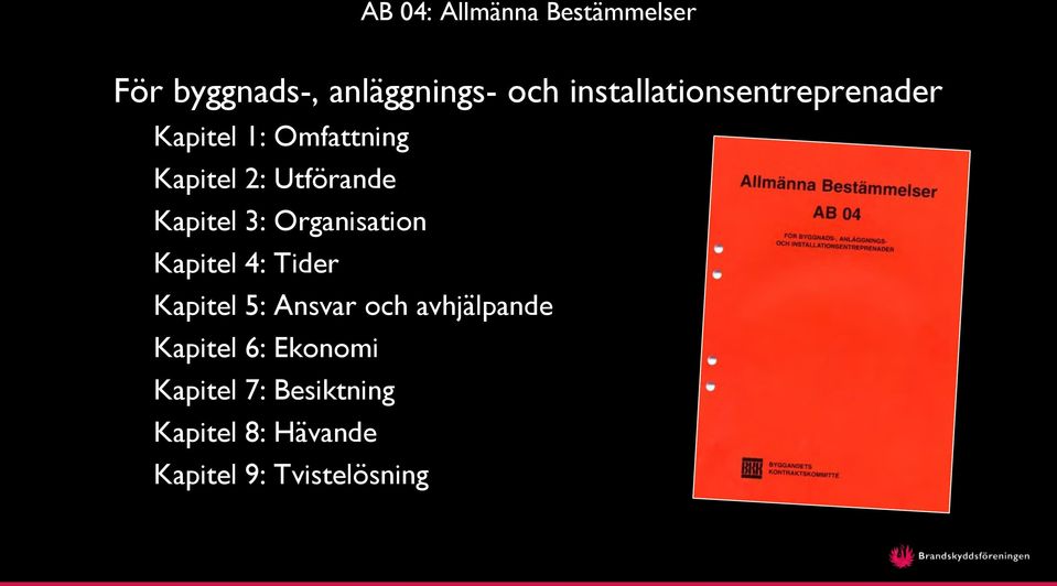 Kapitel 3: Organisation Kapitel 4: Tider Kapitel 5: Ansvar och