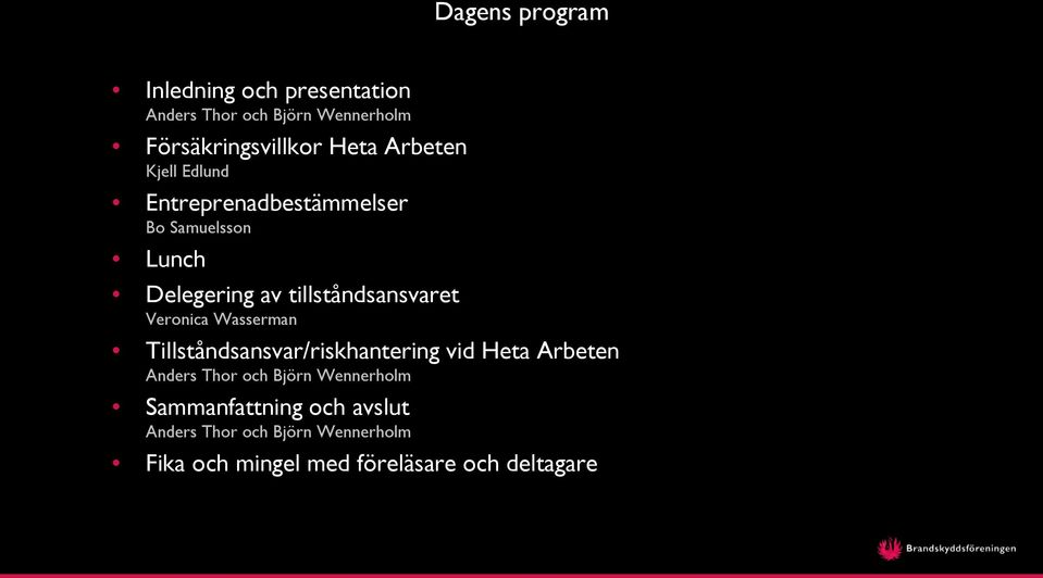 Veronica Wasserman Tillståndsansvar/riskhantering vid Heta Arbeten Anders Thor och Björn Wennerholm