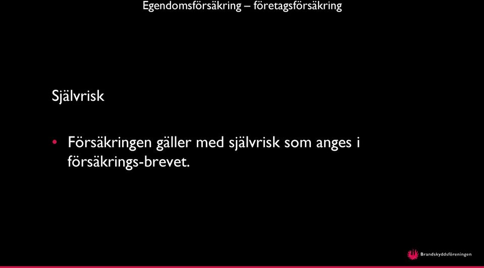 Försäkringen gäller med