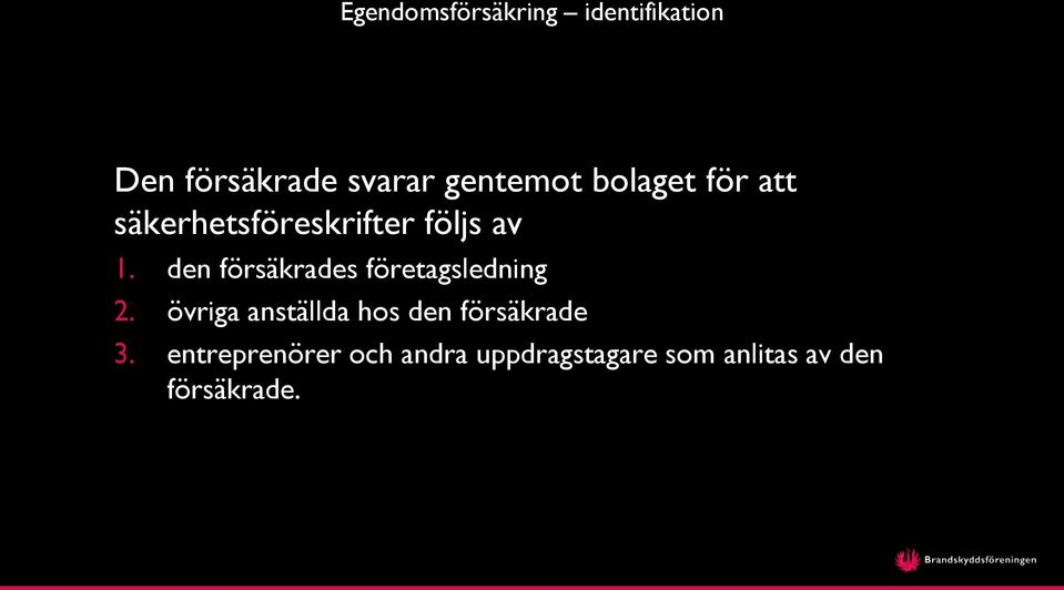 den försäkrades företagsledning 2.