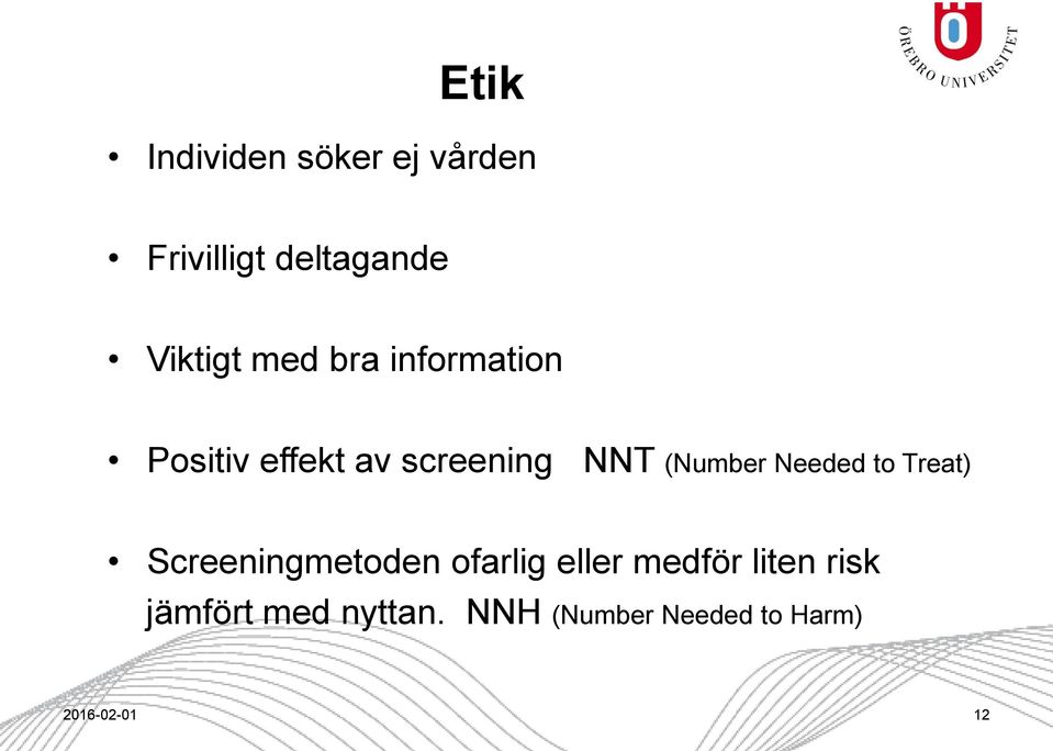 Needed to Treat) Screeningmetoden ofarlig eller medför liten