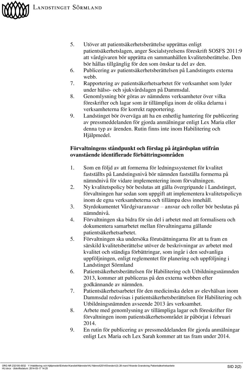 Rapportering av patientsäkerhetsarbetet för verksamhet som lyder under hälso- och sjukvårdslagen på Dammsdal. 8.