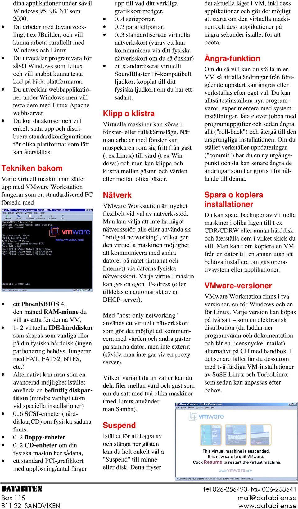 plattformarna. Du utvecklar webbapplikationer under Windows men vill testa dem med Linux Apache webbserver.