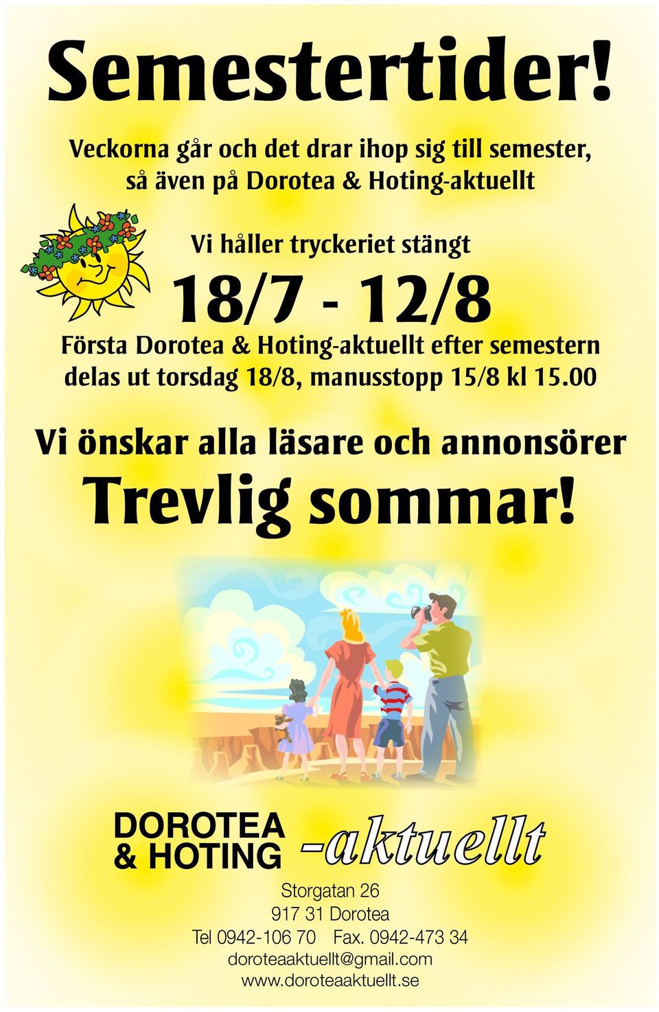 tryckeriet stängt 18/7-12/8 Första Dorotea & Hoting-aktuellt efter semestern delas ut torsdag 18/8,