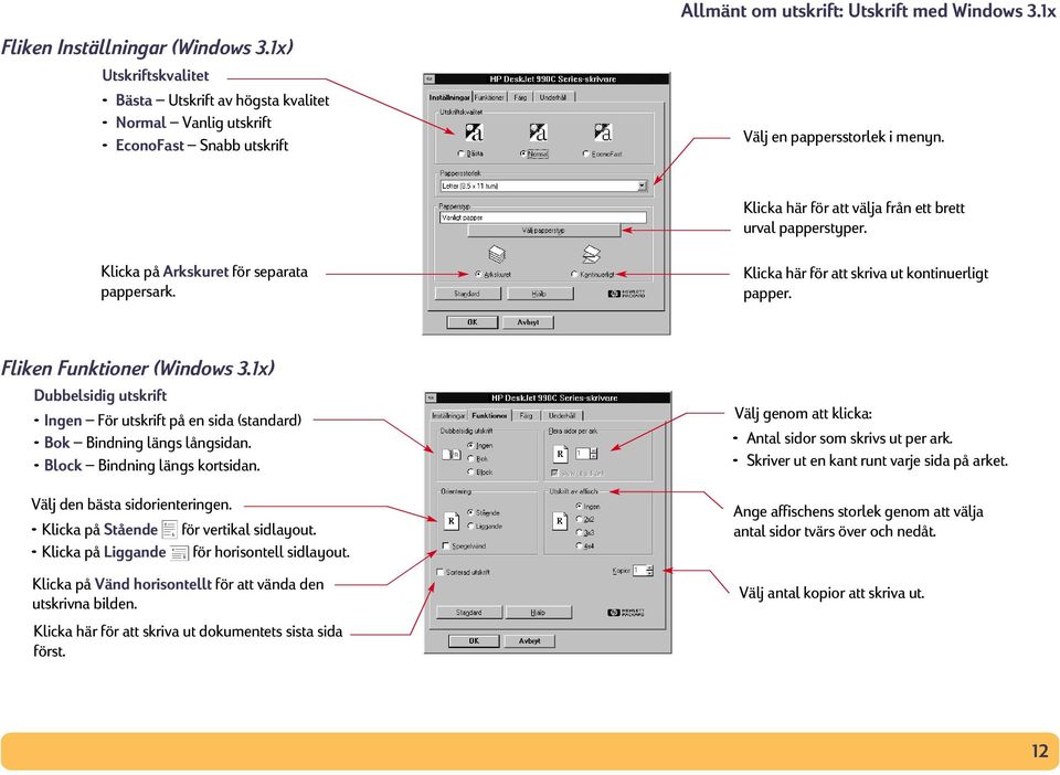 Klicka på Arkskuret för separata pappersark. Klicka här för att skriva ut kontinuerligt papper. Fliken Funktioner (Windows 3.