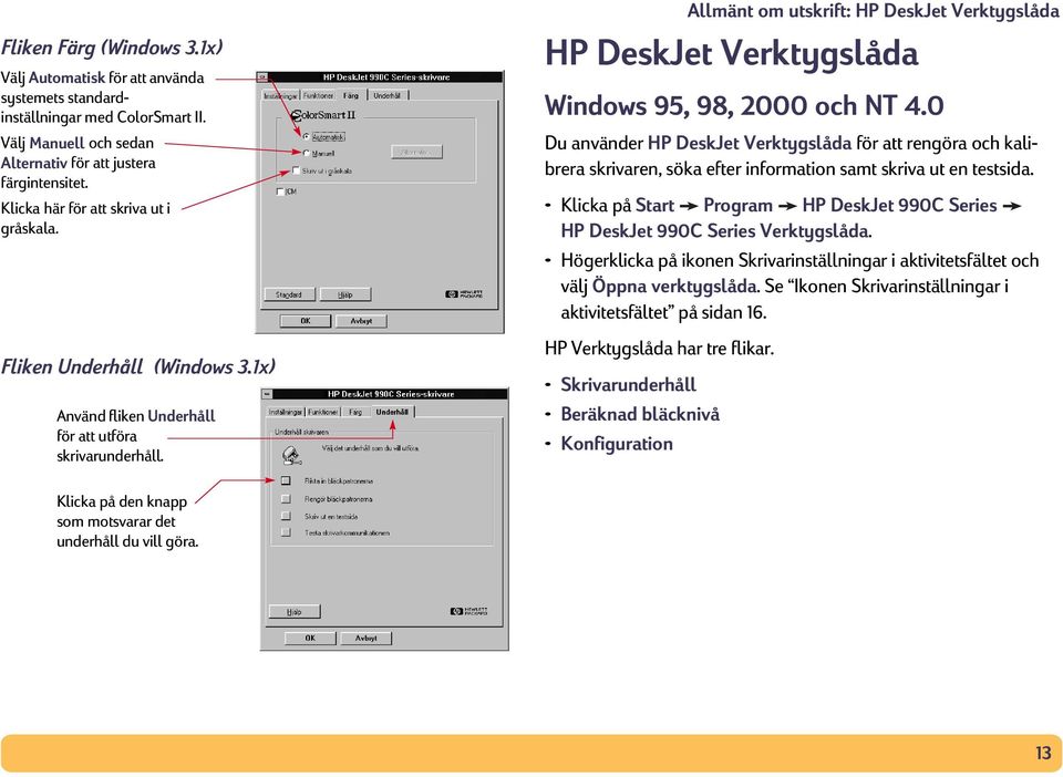 Allmänt om utskrift: HP DeskJet Verktygslåda HP DeskJet Verktygslåda Windows 95, 98, 2000 och NT 4.