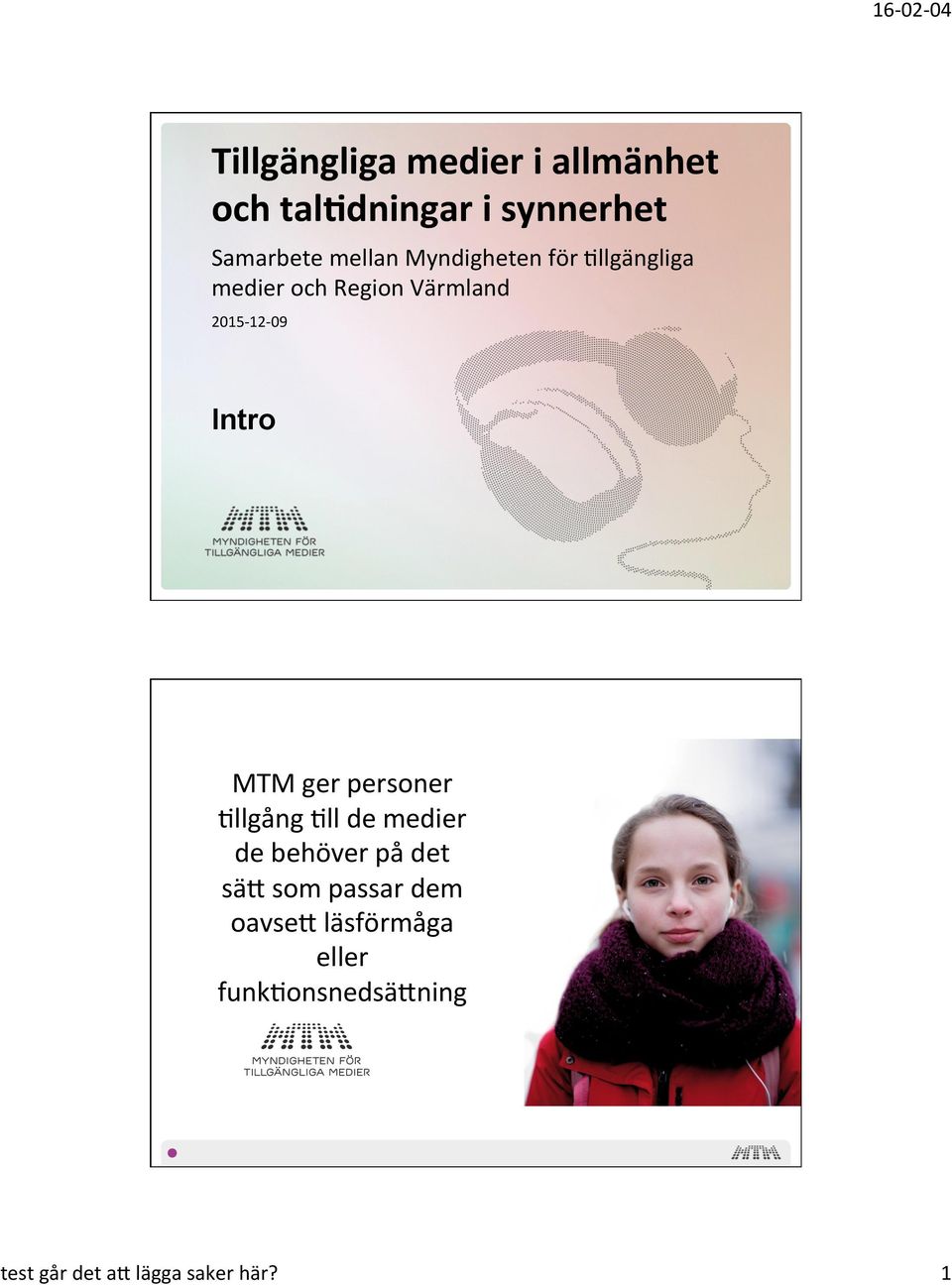 llgängliga medier och Region Värmland 20151209 Intro MTM ger personer?