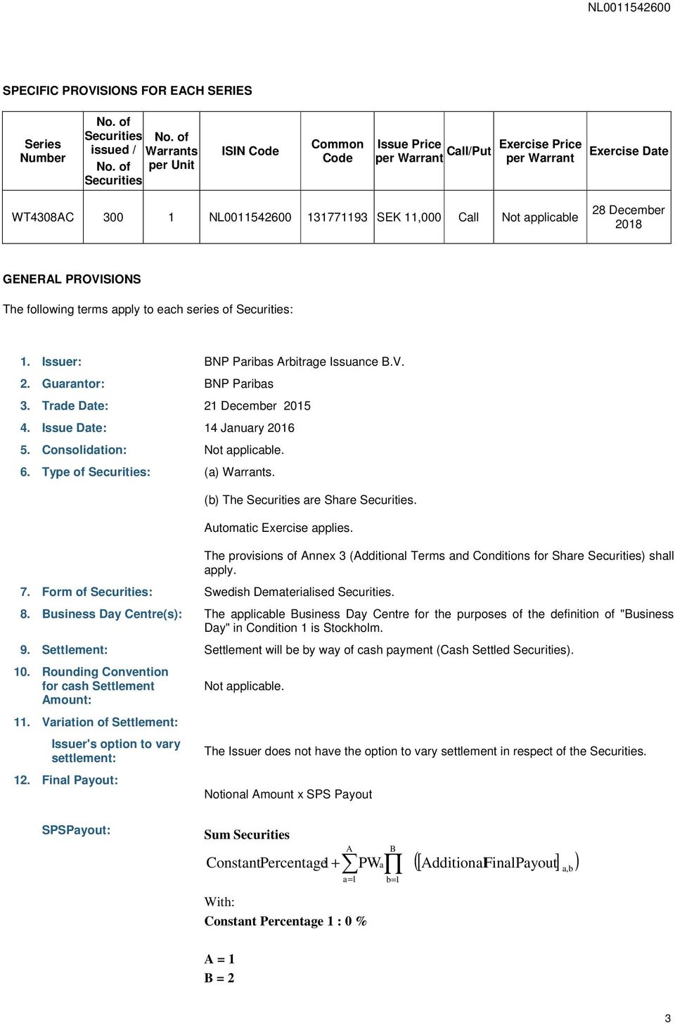 2018 GENERAL PROVISIONS The following terms apply to each series of Securities: 1. Issuer: BNP Paribas Arbitrage Issuance B.V. 2. Guarantor: BNP Paribas 3. Trade Date: 21 December 2015 4.