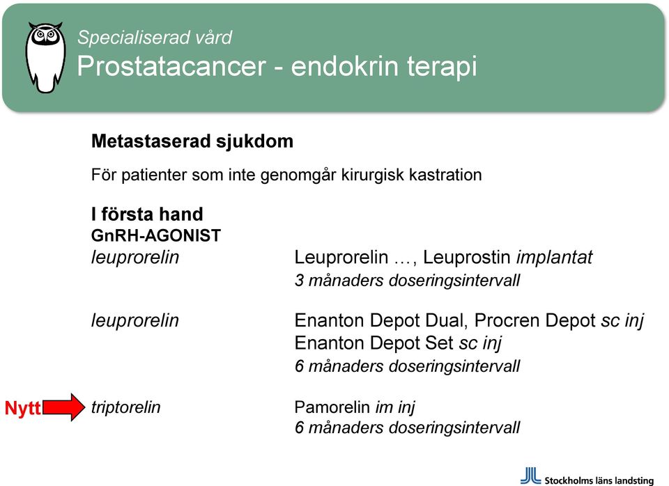 Leuprorelin, Leuprostin implantat 3 månaders doseringsintervall Enanton Depot Dual, Procren Depot