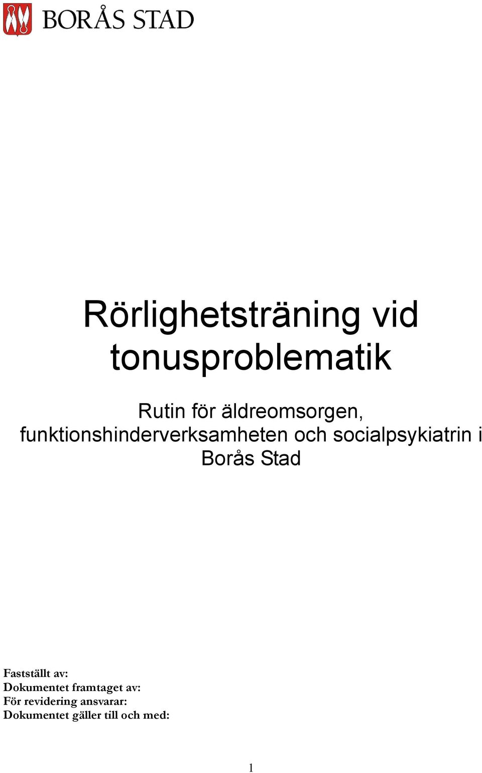 socialpsykiatrin i Borås Stad Fastställt av: Dokumentet