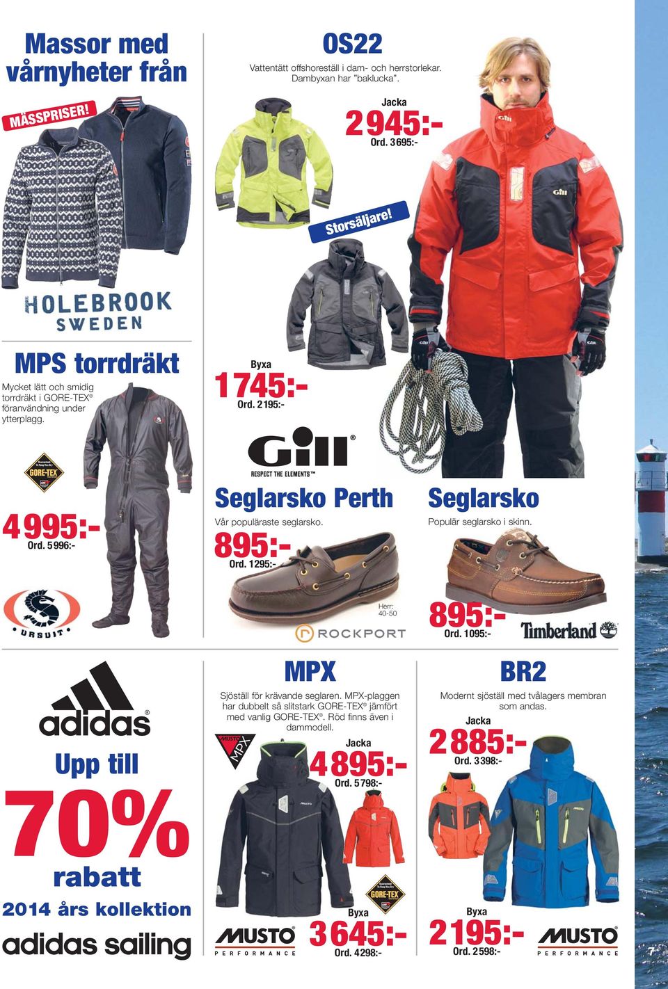 1295:- Seglarsko Populär seglarsko i skinn. Herr: 40-50 895:- Ord. 1095:- Upp till 70% rabatt 2014 års kollektion adidas sailing MPX Sjöställ för krävande seglaren.