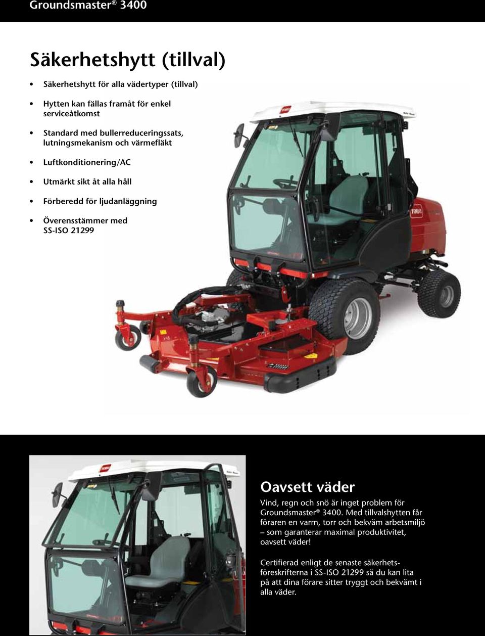 21299 Oavsett väder Vind, regn och snö är inget problem för Groundsmaster 3400.