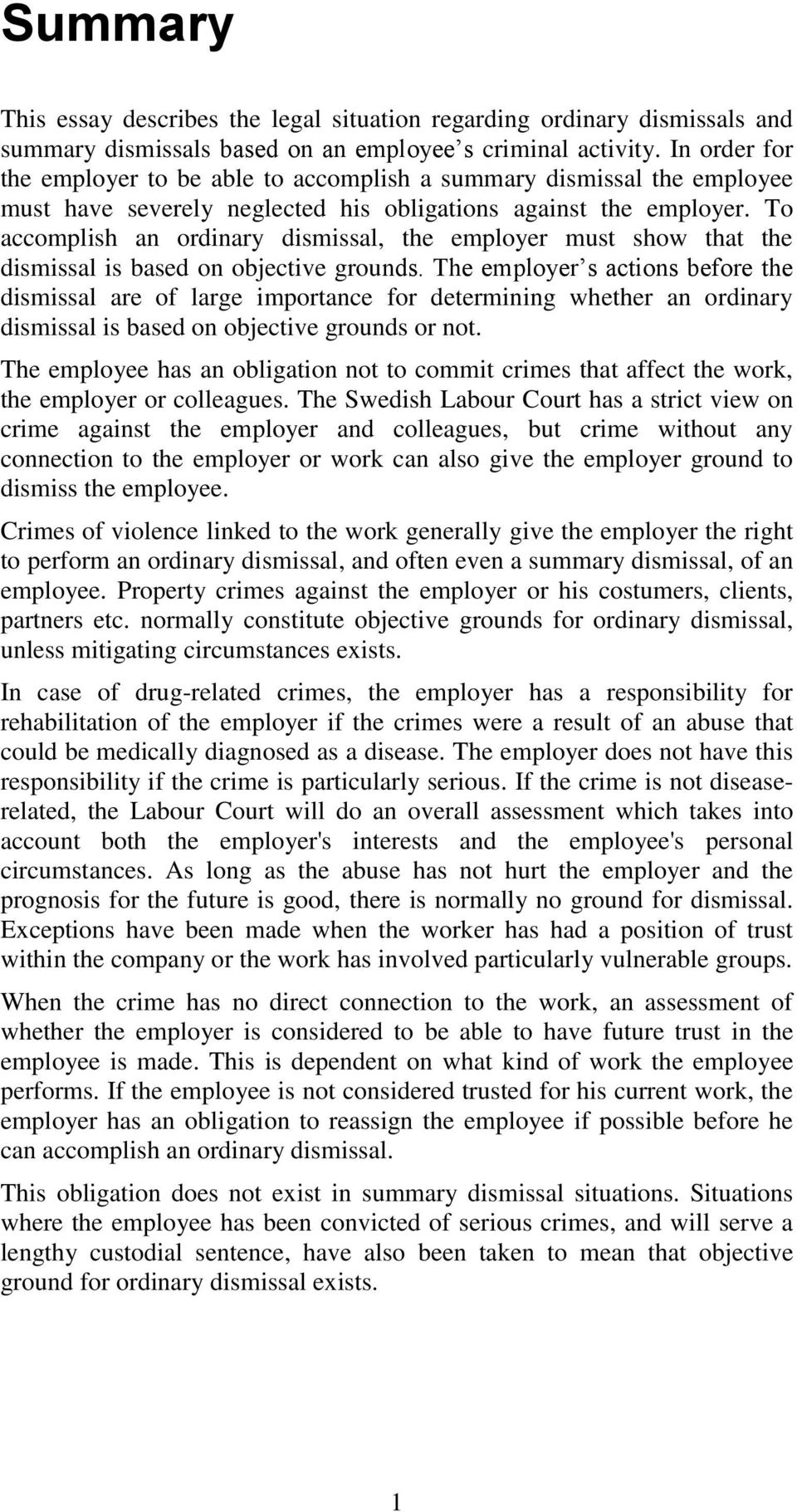 To accomplish an ordinary dismissal, the employer must show that the dismissal is based on objective grounds.