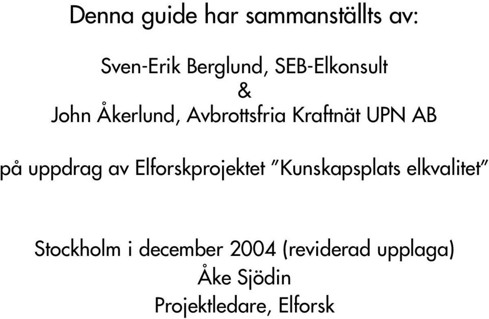 uppdrag av Elforskprojektet Kunskapsplats elkvalitet Stockholm
