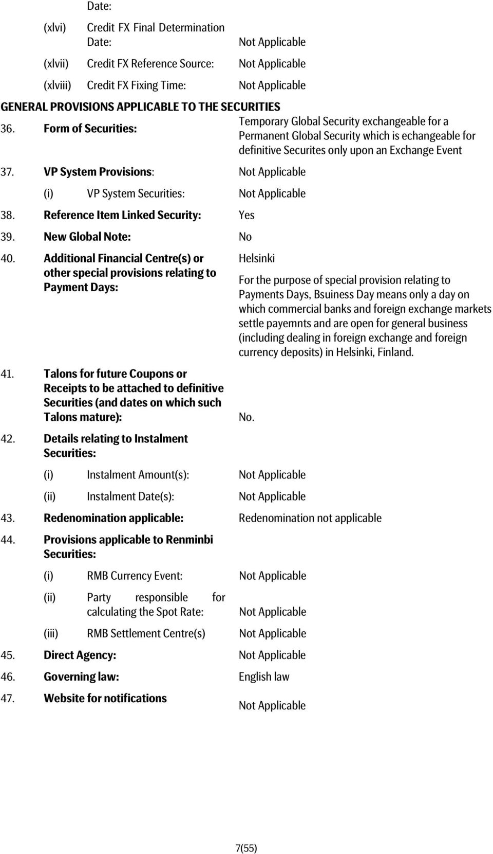 VP System Provisions: (i) VP System Securities: 38. Reference Item Linked Security: Yes 39. New Global Note: No 40.