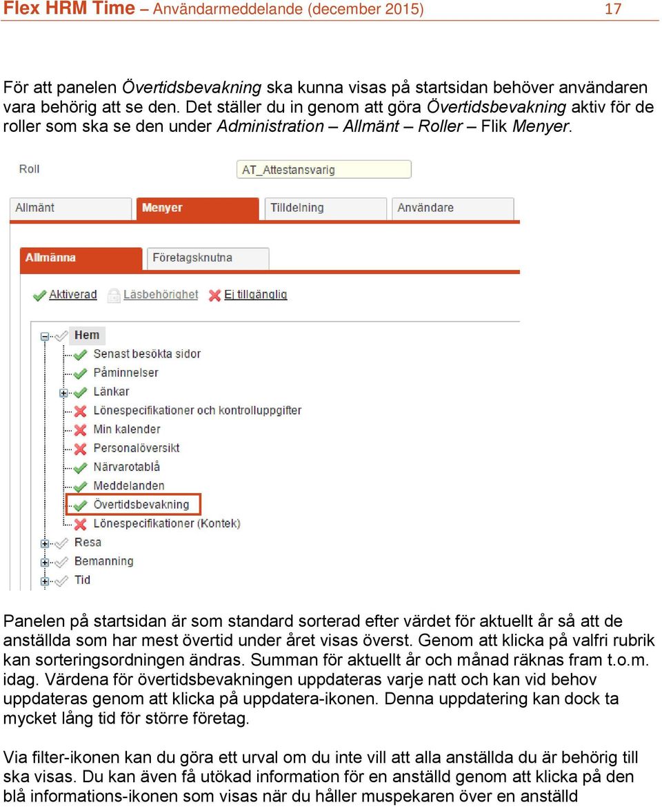 Panelen på startsidan är som standard sorterad efter värdet för aktuellt år så att de anställda som har mest övertid under året visas överst.