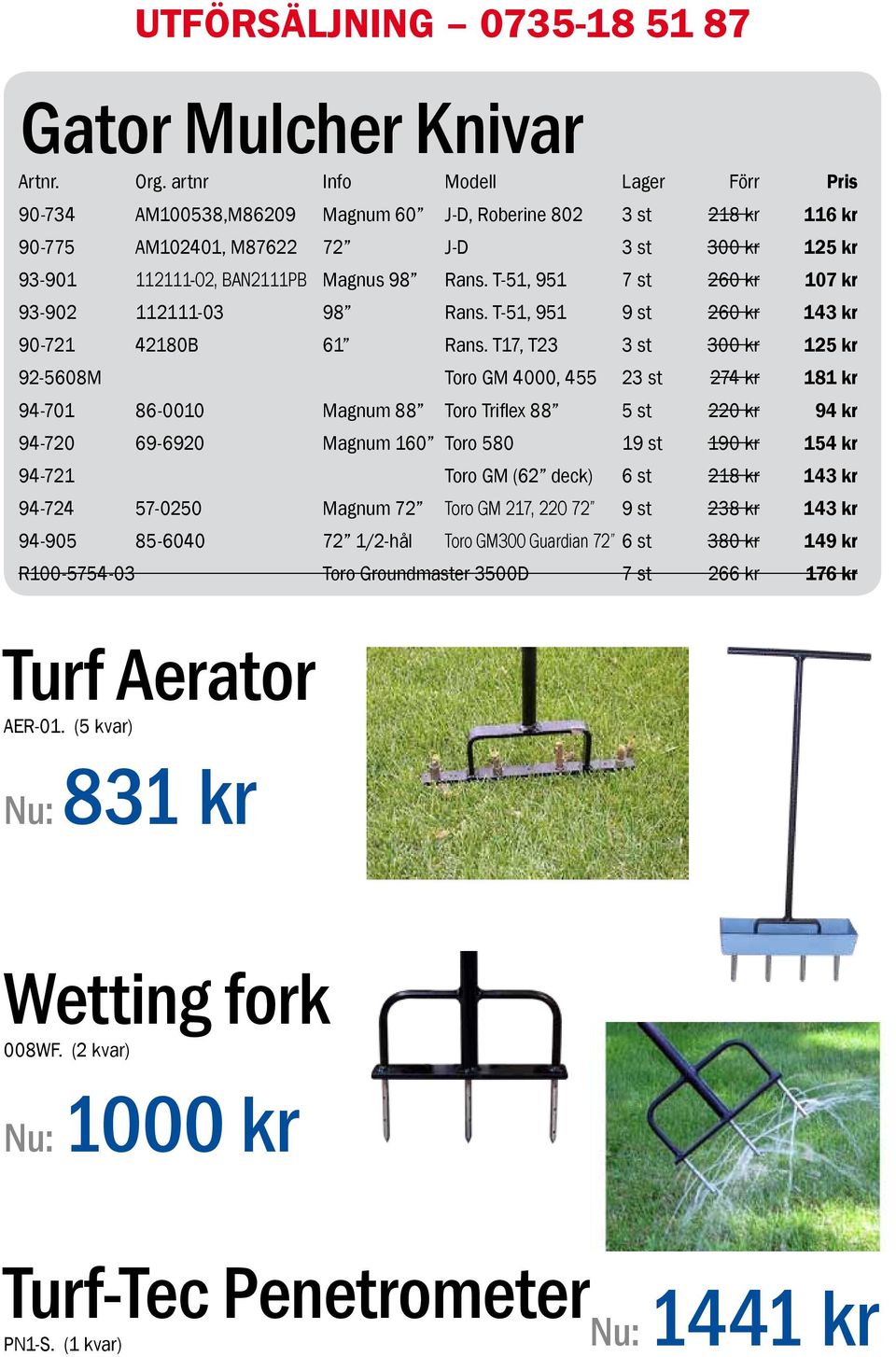 T-51, 951 7 st 260 kr 107 kr 93-902 112111-03 98 Rans. T-51, 951 9 st 260 kr 143 kr 90-721 42180B 61 Rans.