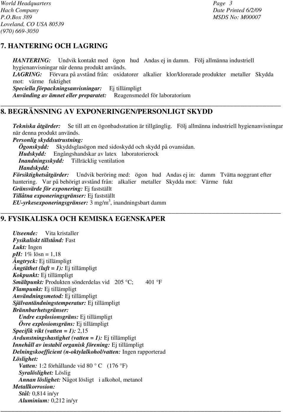 preparatet: Reagensmedel för laboratorium 8. BEGRÄNSNING AV EXPONERINGEN/PERSONLIGT SKYDD Tekniska åtgärder: Se till att en ögonbadsstation är tillgänglig.