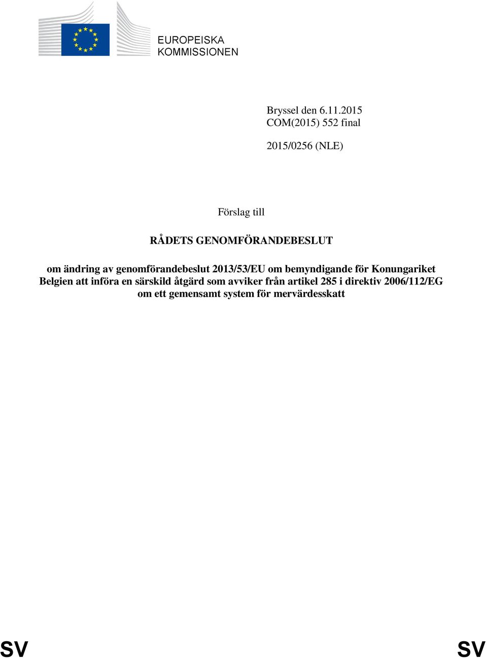 ändring av genomförandebeslut 2013/53/EU om bemyndigande för Konungariket Belgien