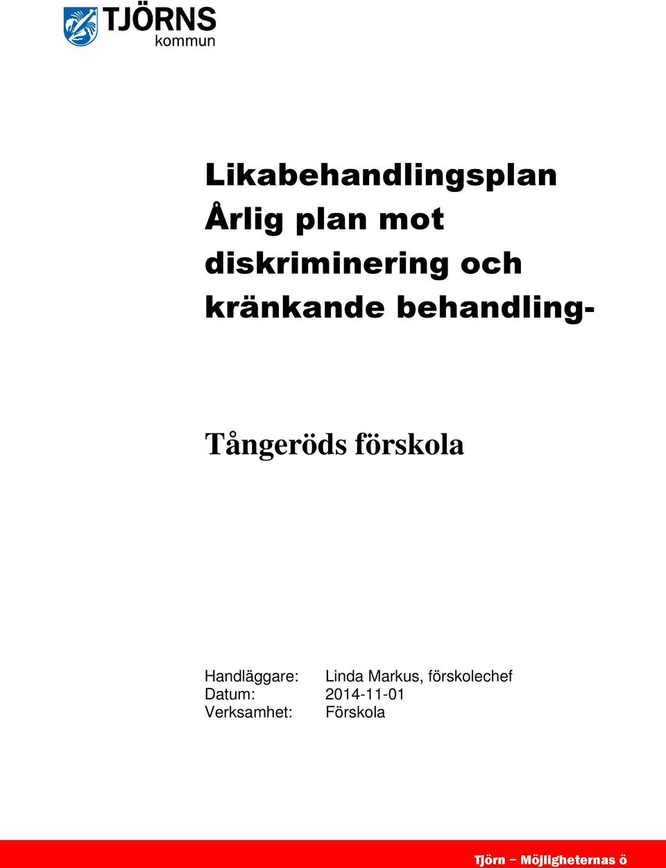 Tångeröds förskola Handläggare: Linda Markus,