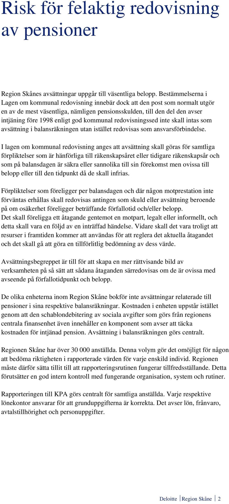 kommunal redovisningssed inte skall intas som avsättning i balansräkningen utan istället redovisas som ansvarsförbindelse.