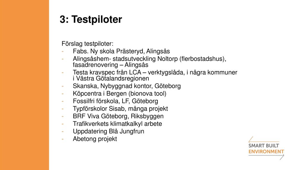 kravspec från LCA verktygslåda, i några kommuner i Västra Götalandsregionen - Skanska, Nybyggnad kontor, Göteborg -