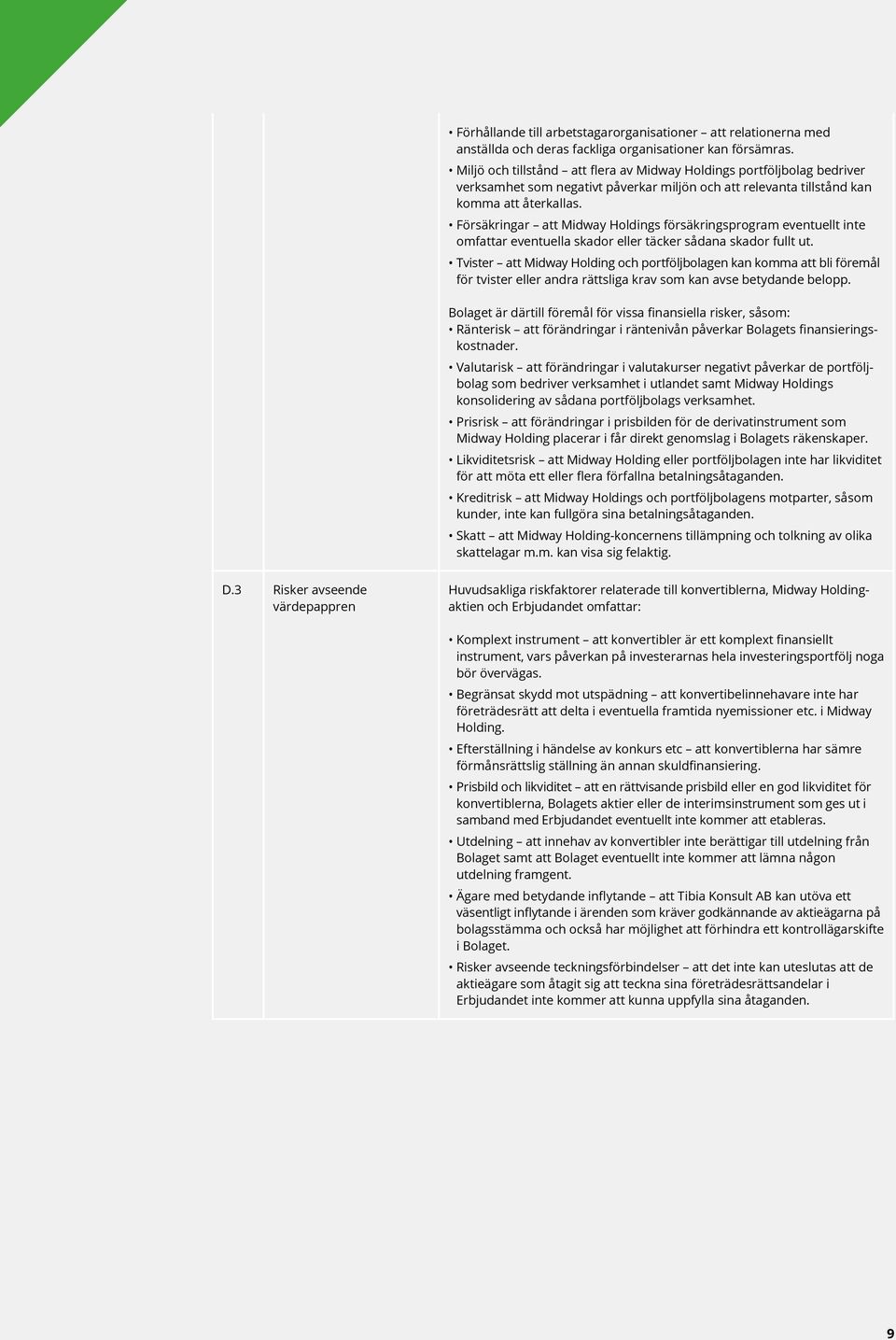 Försäkringar att Midway Holdings försäkringsprogram eventuellt inte omfattar eventuella skador eller täcker sådana skador fullt ut.