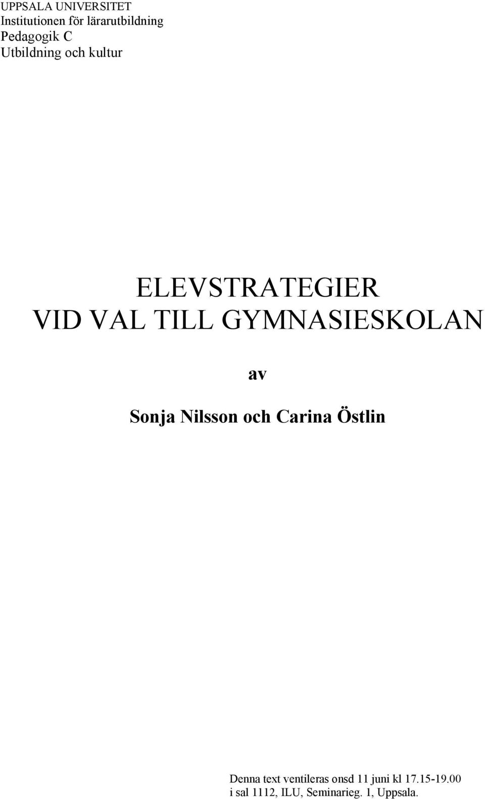 GYMNASIESKOLAN av Sonja Nilsson och Carina Östlin Denna text