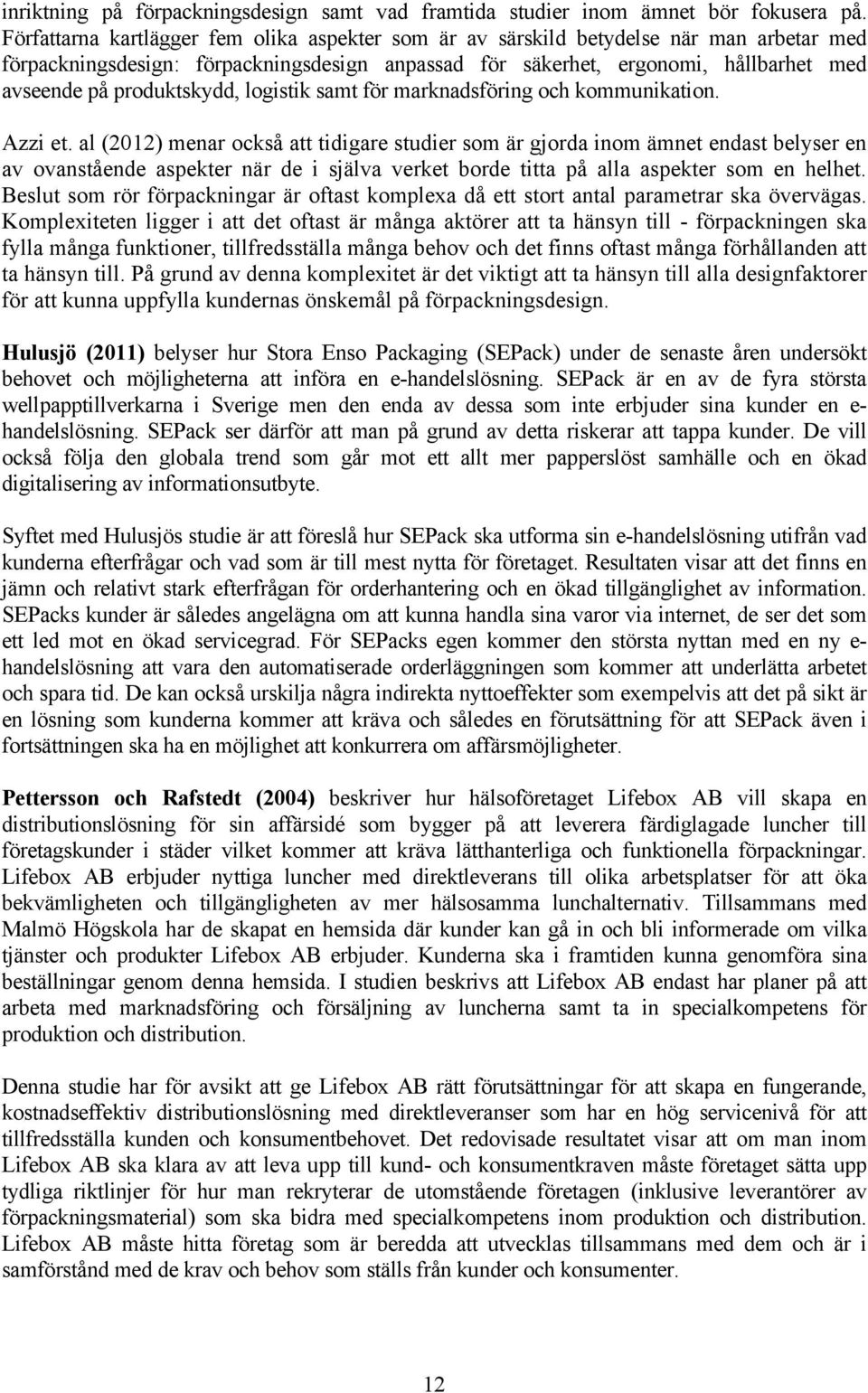 produktskydd, logistik samt för marknadsföring och kommunikation. Azzi et.