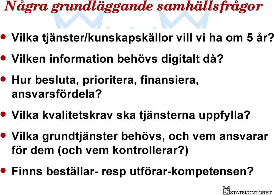 Hur besluta, prioritera, finansiera, ansvarsfördela?