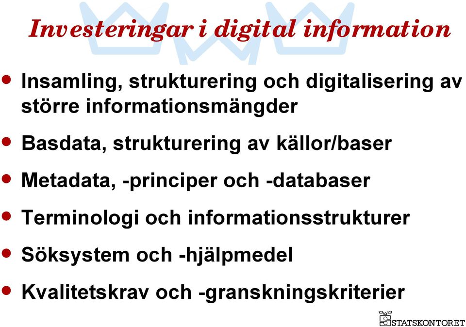 källor/baser Metadata, -principer och -databaser Terminologi och